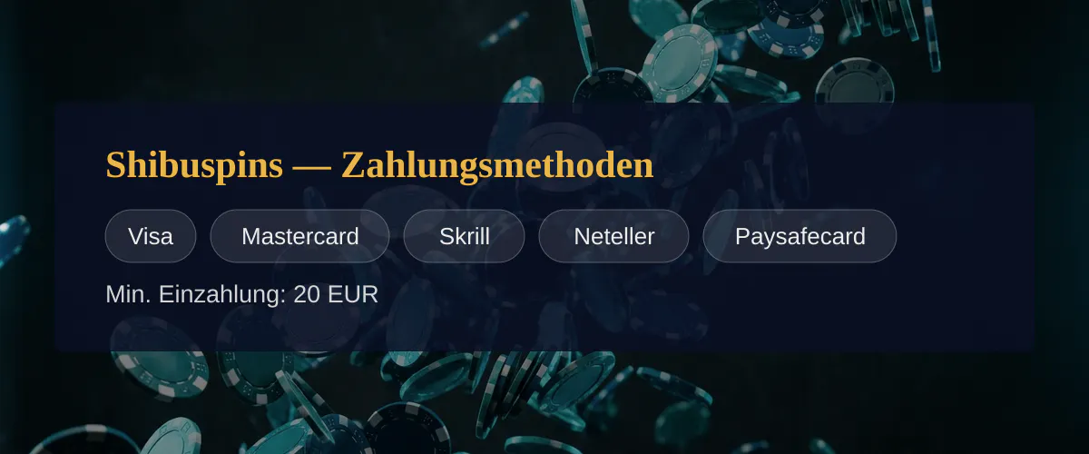 Shibuspins — Zahlungsmethoden: Visa, Mastercard, Skrill, Neteller, Paysafecard