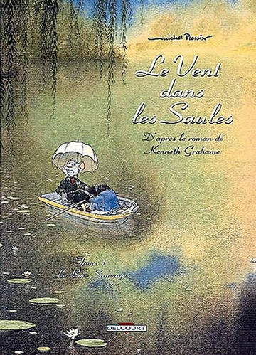 Le Vent dans les saules, tome 1 : Le Bois sauvage - Kenneth) Plessix, Michel (d'après le roman de Grahame, Michel Plessix