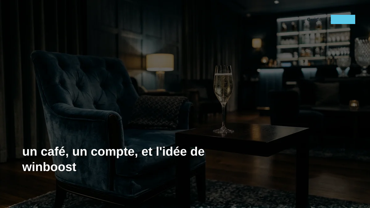 un café, un compte, et l'idée de winboost
