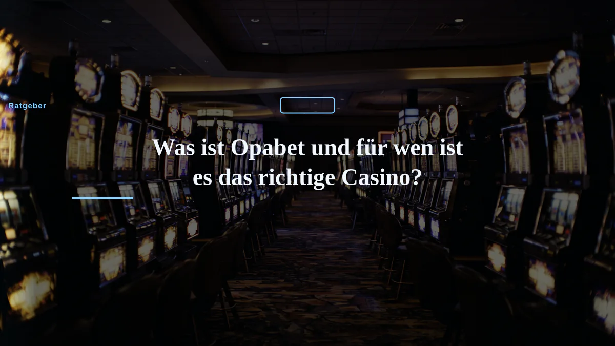 Was ist Opabet und für wen ist es das richtige Casino?