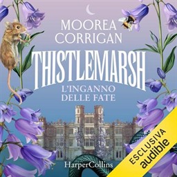 Moorea Corrigan – Thistlemarsh꞉ L’inganno delle fate (2026) (mp3 – 128 kbps)