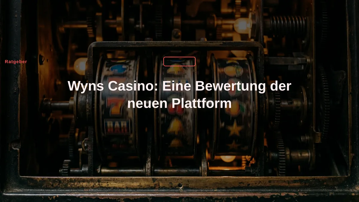 Wyns Casino: Eine Bewertung der neuen Plattform