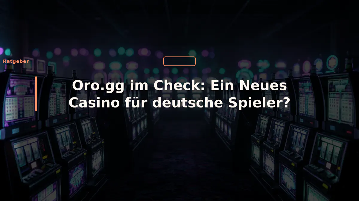 Oro.gg im Check: Ein Neues Casino für deutsche Spieler?