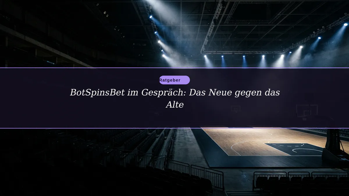 BotSpinsBet im Gespräch: Das Neue gegen das Alte