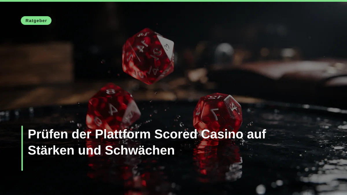 Prüfen der Plattform Scored Casino auf Stärken und Schwächen