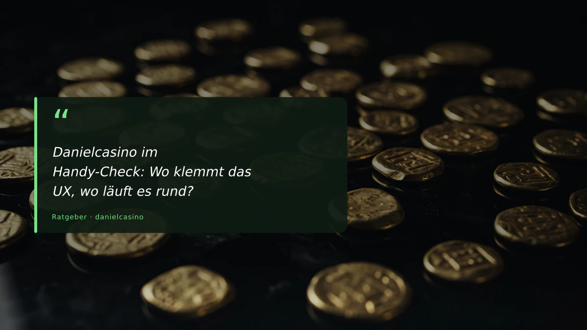 Danielcasino im Handy-Check: Wo klemmt das UX, wo läuft es rund?