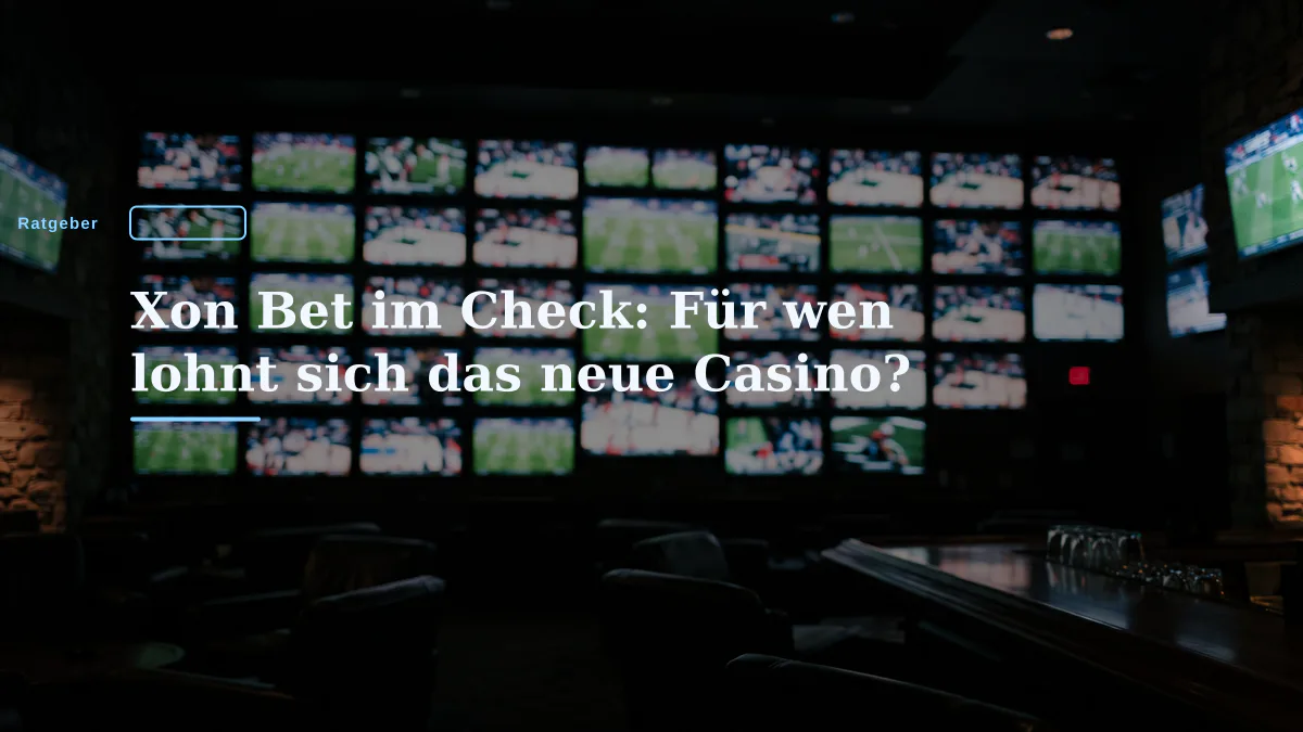 Xon Bet im Check: Für wen lohnt sich das neue Casino?