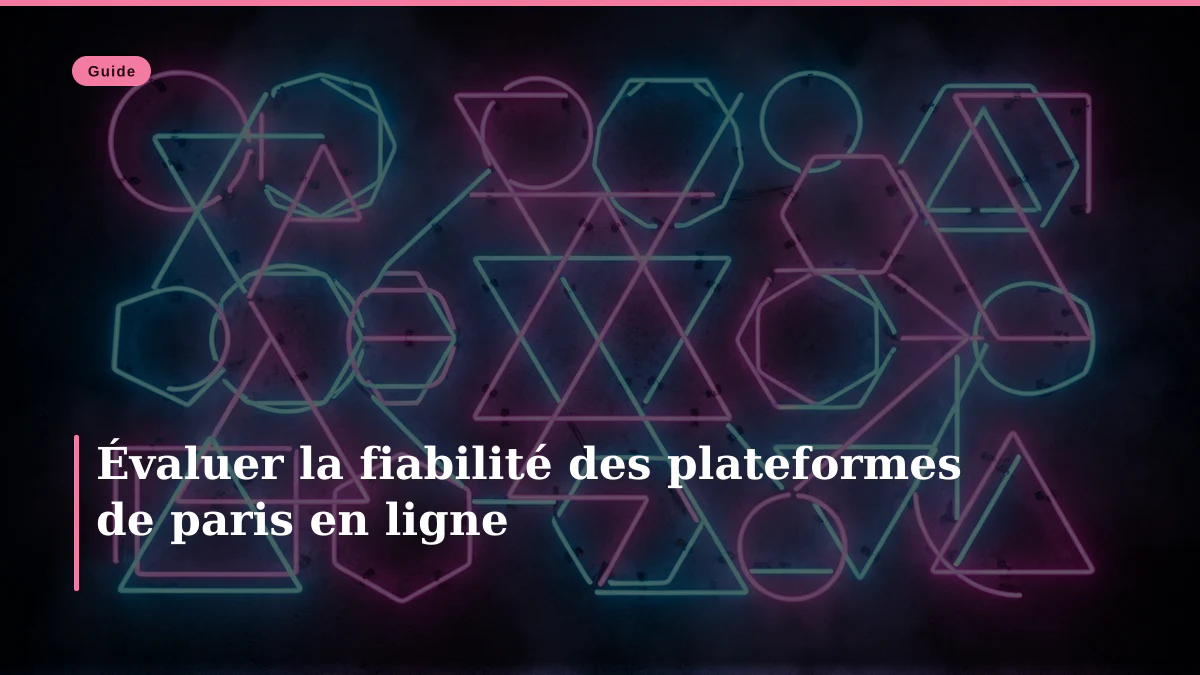Évaluer la fiabilité des plateformes de paris en ligne