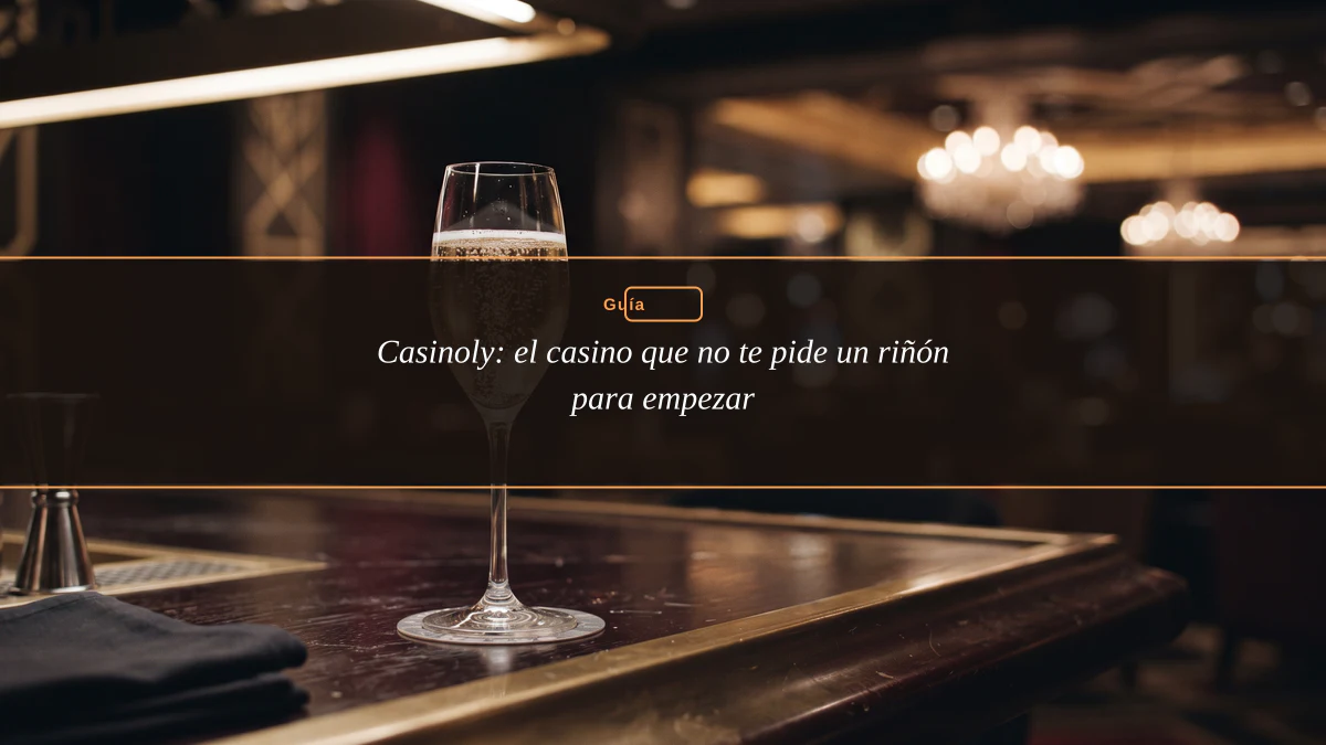 Casinoly: el casino que no te pide un riñón para empezar