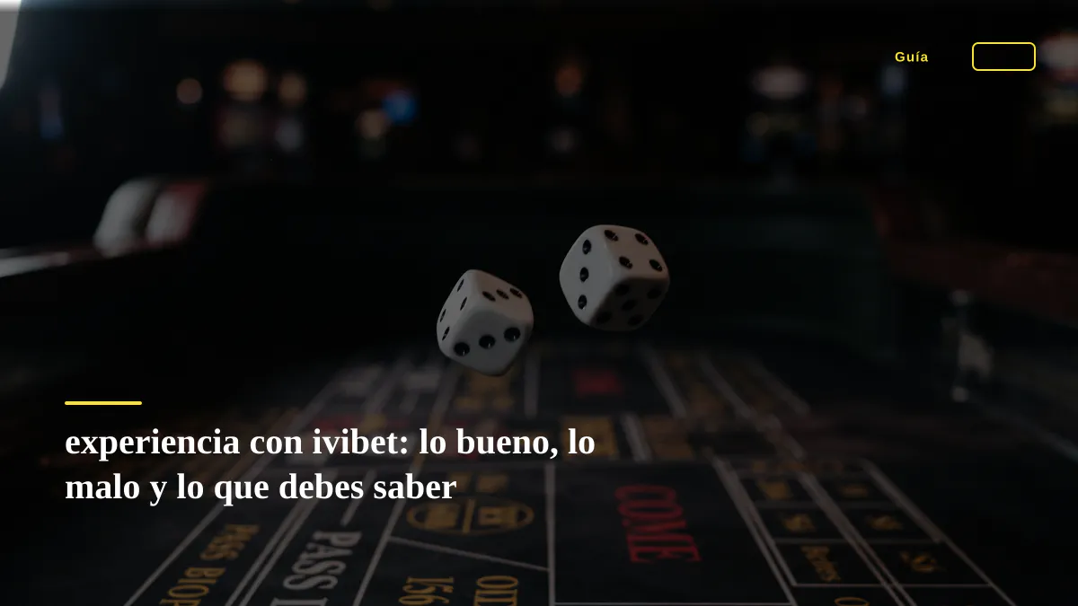 experiencia con ivibet: lo bueno, lo malo y lo que debes saber