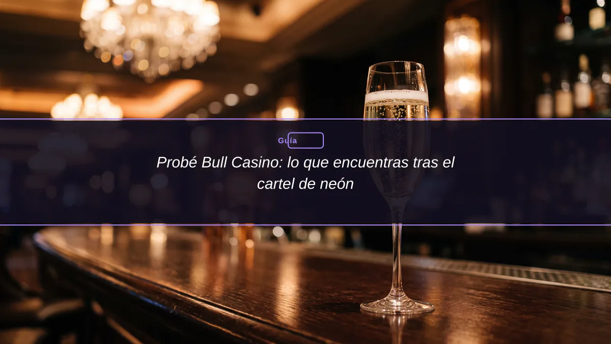 Probé Bull Casino: lo que encuentras tras el cartel de neón