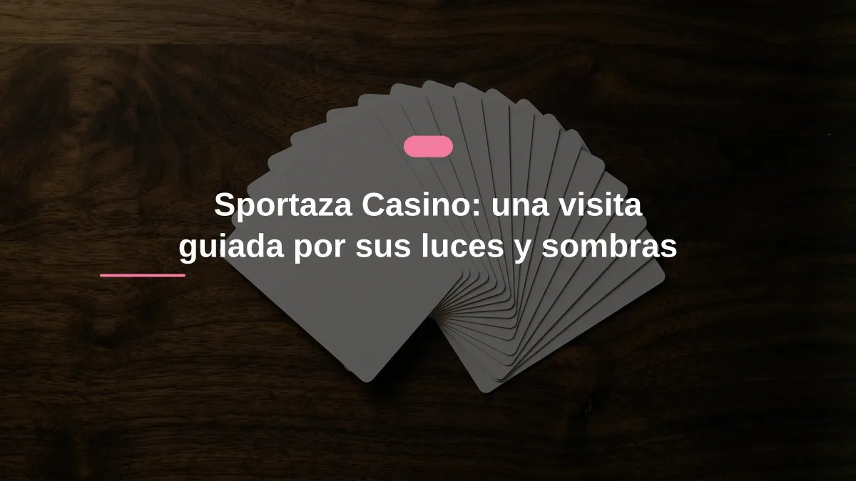 Sportaza Casino: una visita guiada por sus luces y sombras