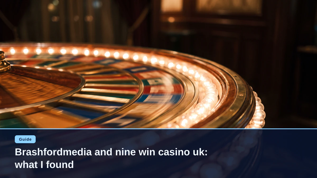 Brashfordmedia and nine win casino uk: what I found
