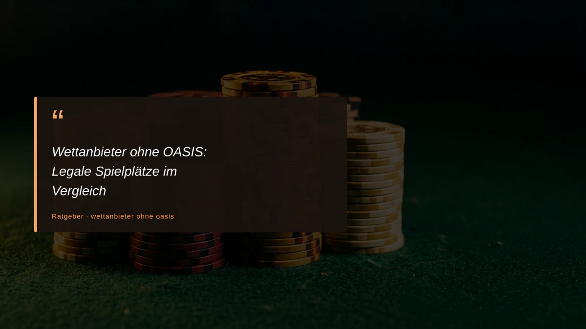 Wettanbieter ohne OASIS: Legale Spielplätze im Vergleich