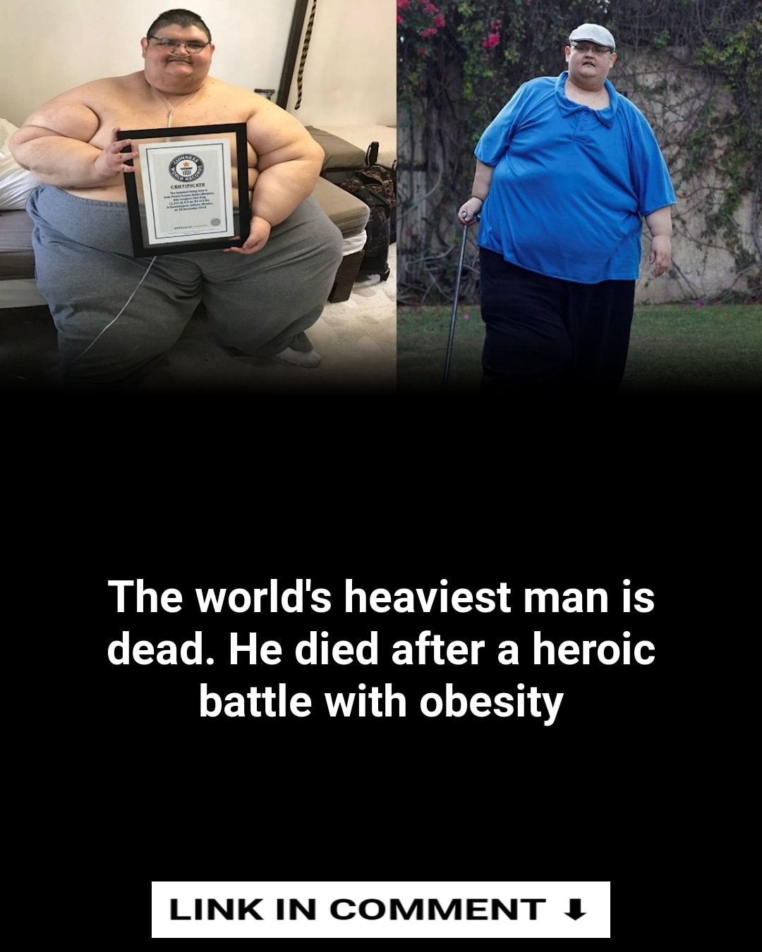 The world's heaviest man is dead. He died after a heroic battle with obesity