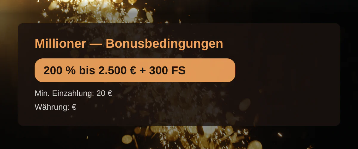 Millioner — Bonusbedingungen: 200 % bis 2.500 € + 300 FS