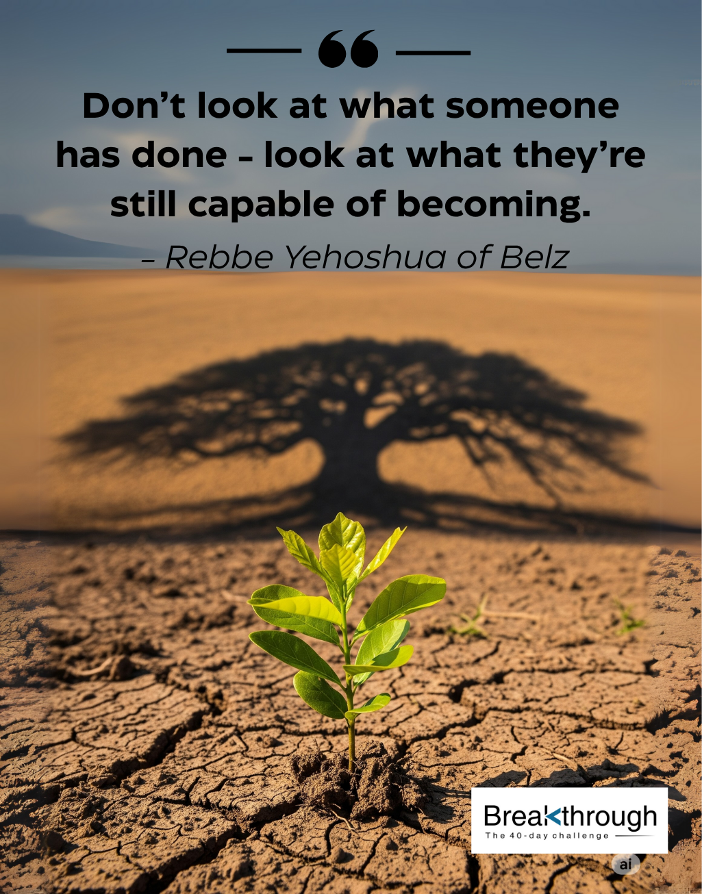 A green sapling grows from cracked earth beneath the shadow of a large tree, beside a Belzer teaching on potential.