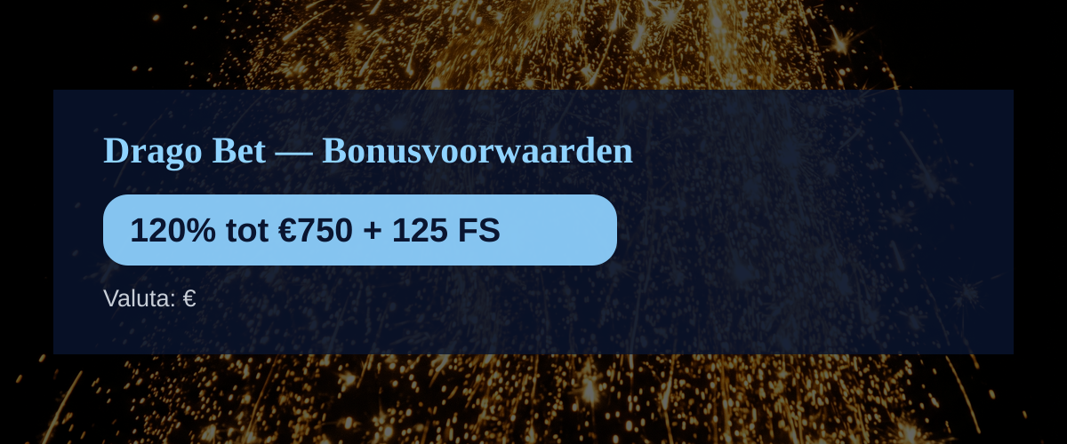 Drago Bet — Bonusvoorwaarden: 120% tot €750 + 125 FS Drago Bet — Bonusvoorwaarden: 120% tot €750 + 125 FS