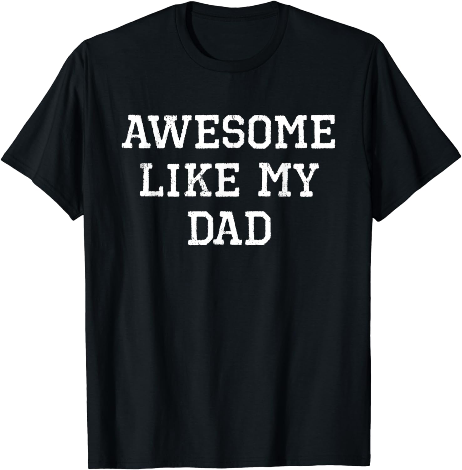 Awesome Like My Dad Father Cool Funny Lover Unisex T-Shirt