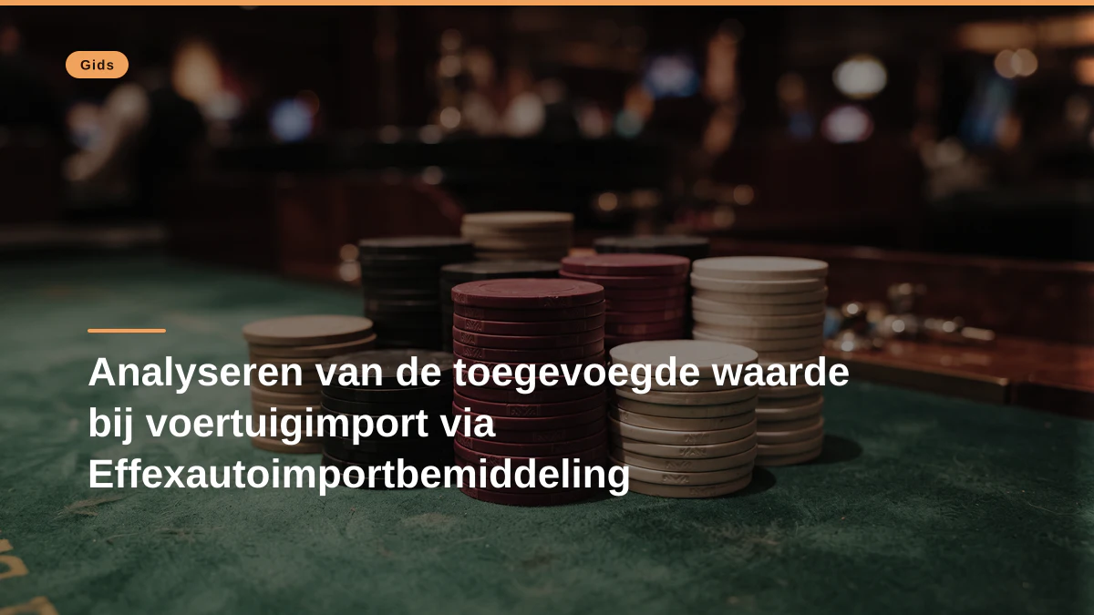 Analyseren van de toegevoegde waarde bij voertuigimport via Effexautoimportbemiddeling