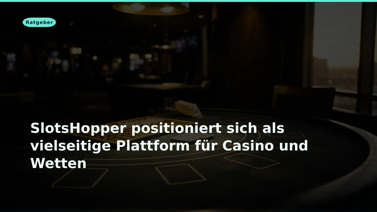SlotsHopper positioniert sich als vielseitige Plattform für Casino und Wetten