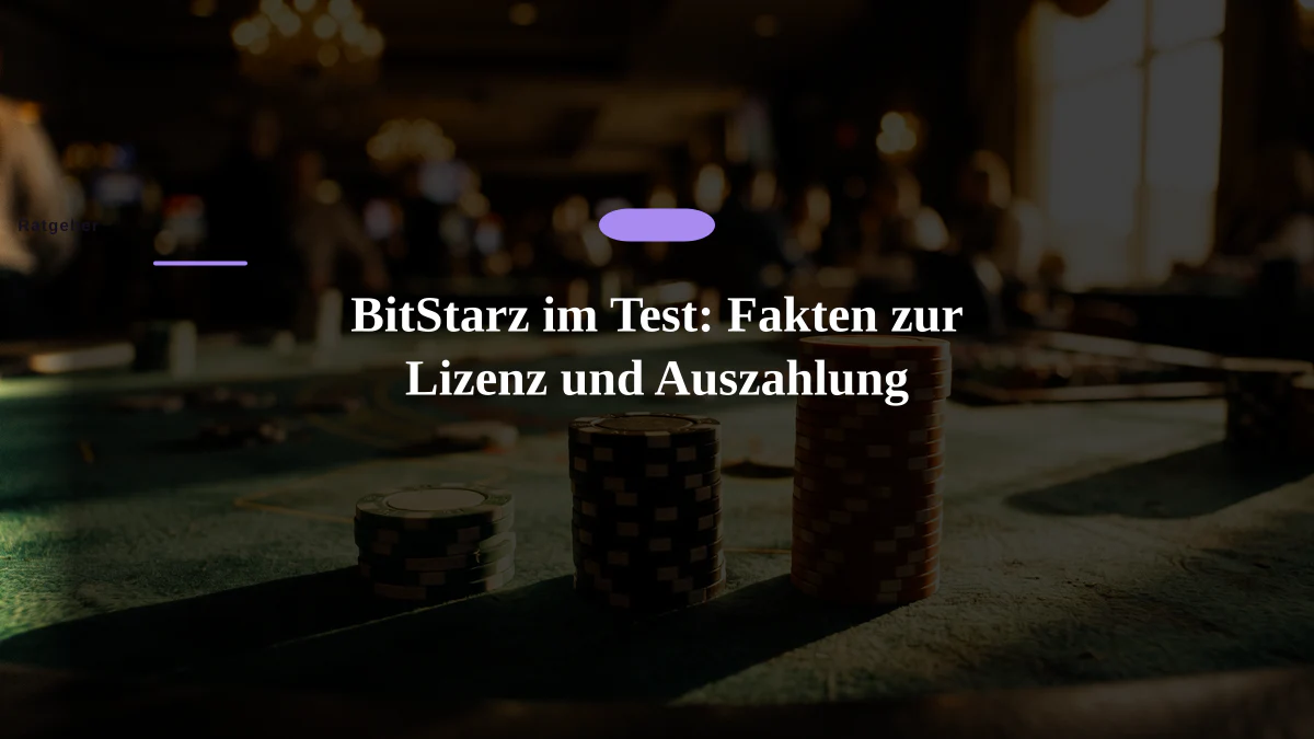 BitStarz im Test: Fakten zur Lizenz und Auszahlung