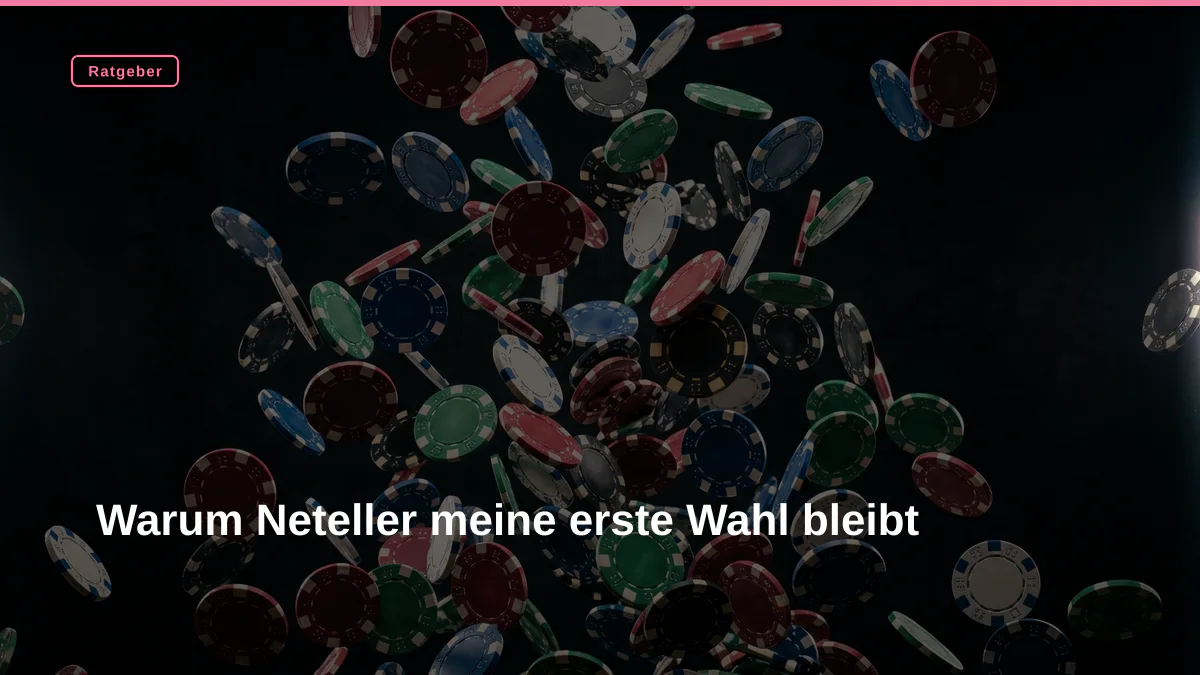 Warum Neteller meine erste Wahl bleibt