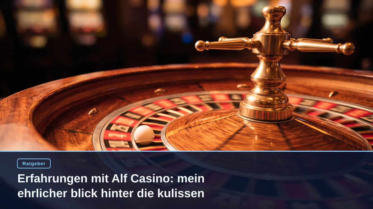 Erfahrungen mit Alf Casino: mein ehrlicher blick hinter die kulissen