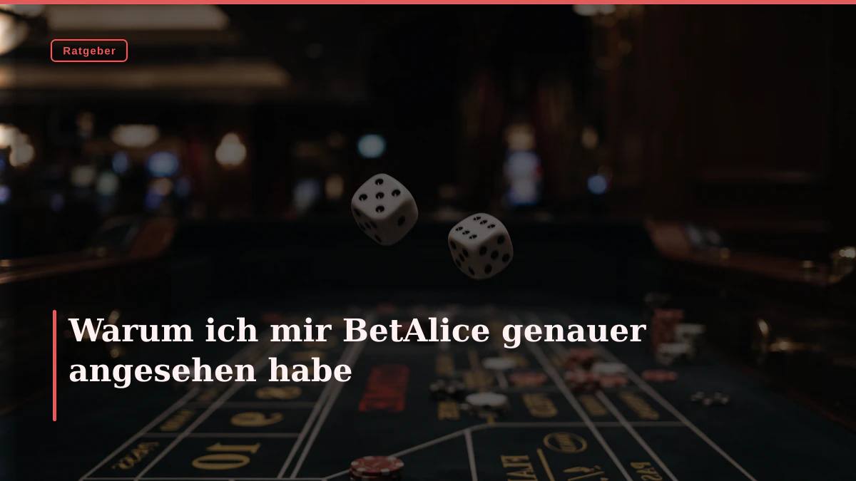 Warum ich mir BetAlice genauer angesehen habe