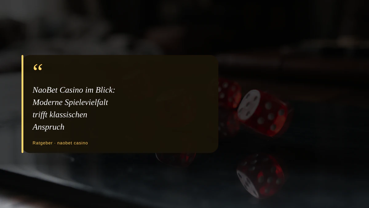 NaoBet Casino im Blick: Moderne Spielevielfalt trifft klassischen Anspruch