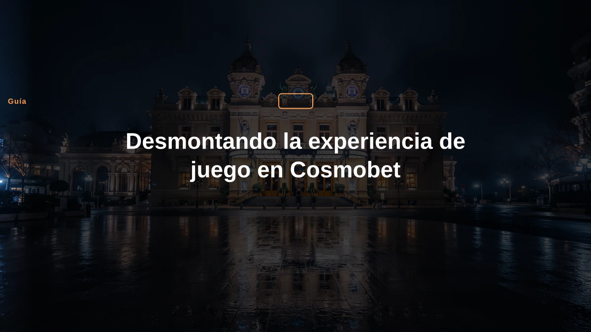 Desmontando la experiencia de juego en Cosmobet