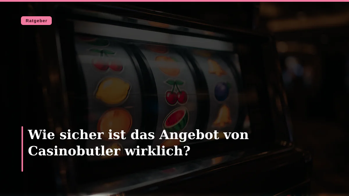 Wie sicher ist das Angebot von Casinobutler wirklich?