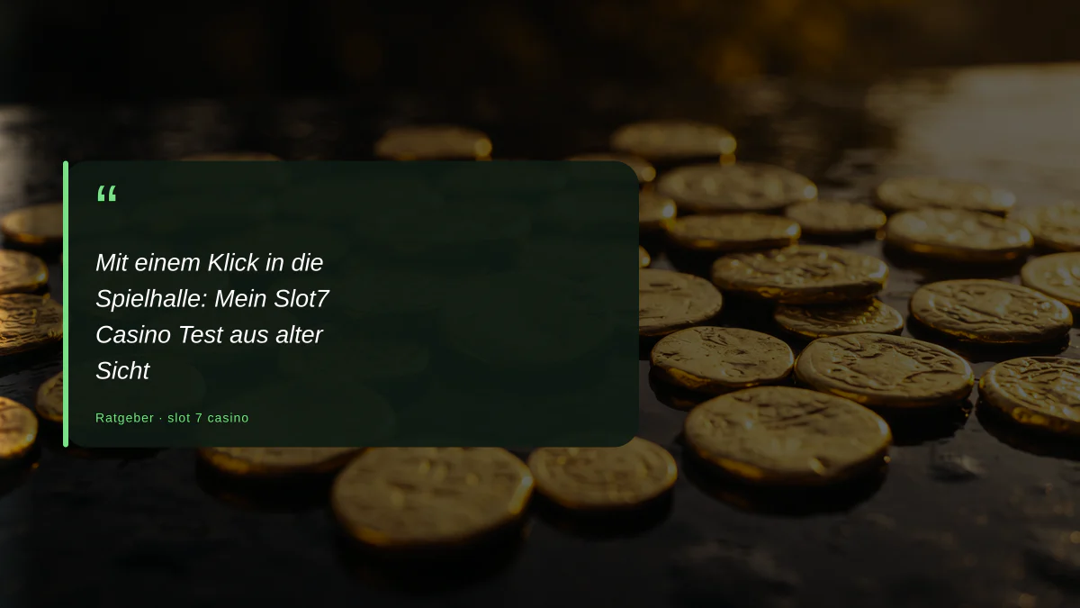 Mit einem Klick in die Spielhalle: Mein Slot7 Casino Test aus alter Sicht