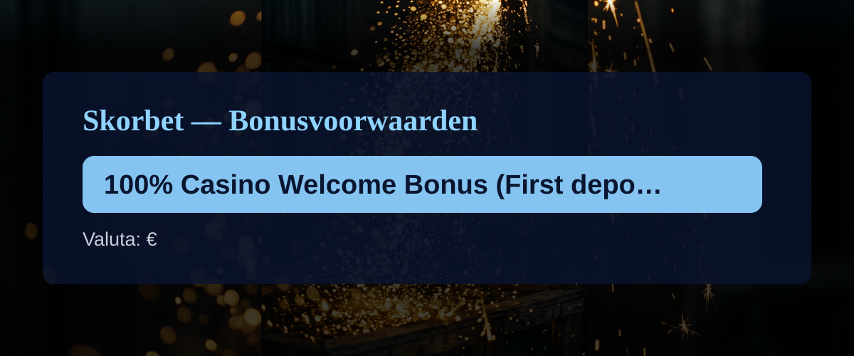 Skorbet � Bonusvoorwaarden: 100% Casino Welcome Bonus (First deposit) + 250 FS