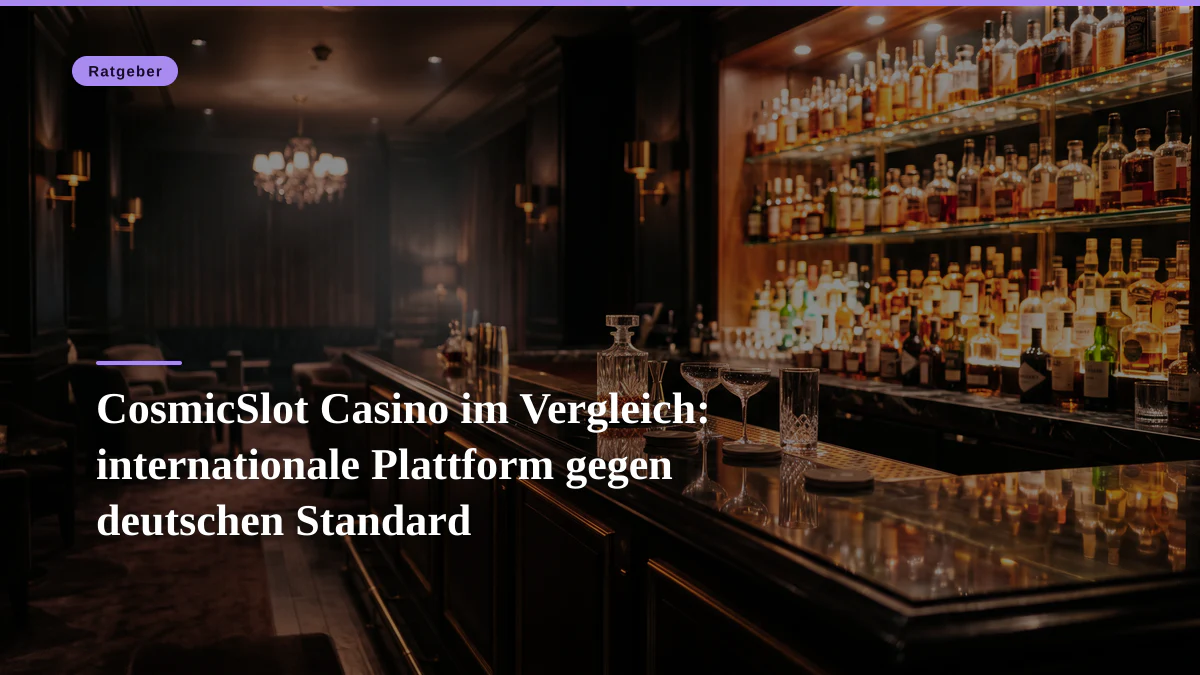 CosmicSlot Casino im Vergleich: internationale Plattform gegen deutschen Standard