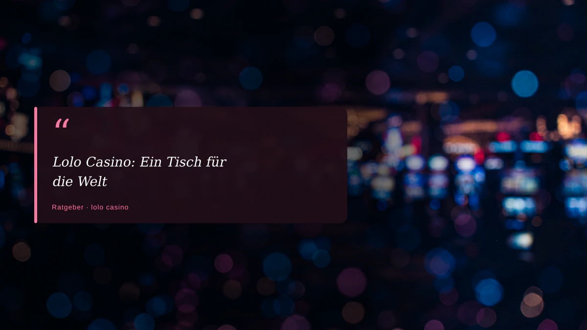 Lolo Casino: Ein Tisch für die Welt
