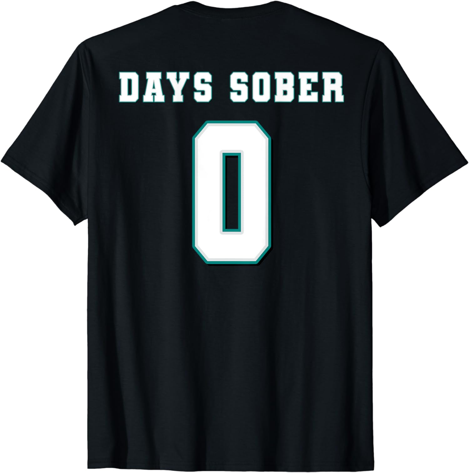 Zero Days Sober Funny Drinking Alcohol Lover Unisex T-Shirt