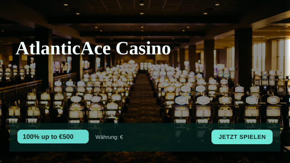 AtlanticAce Casino — Willkommensbonus 100% up to €500 + 200 FS, Zahlungen: Visa, Mastercard, Skrill, Neteller, Sofort