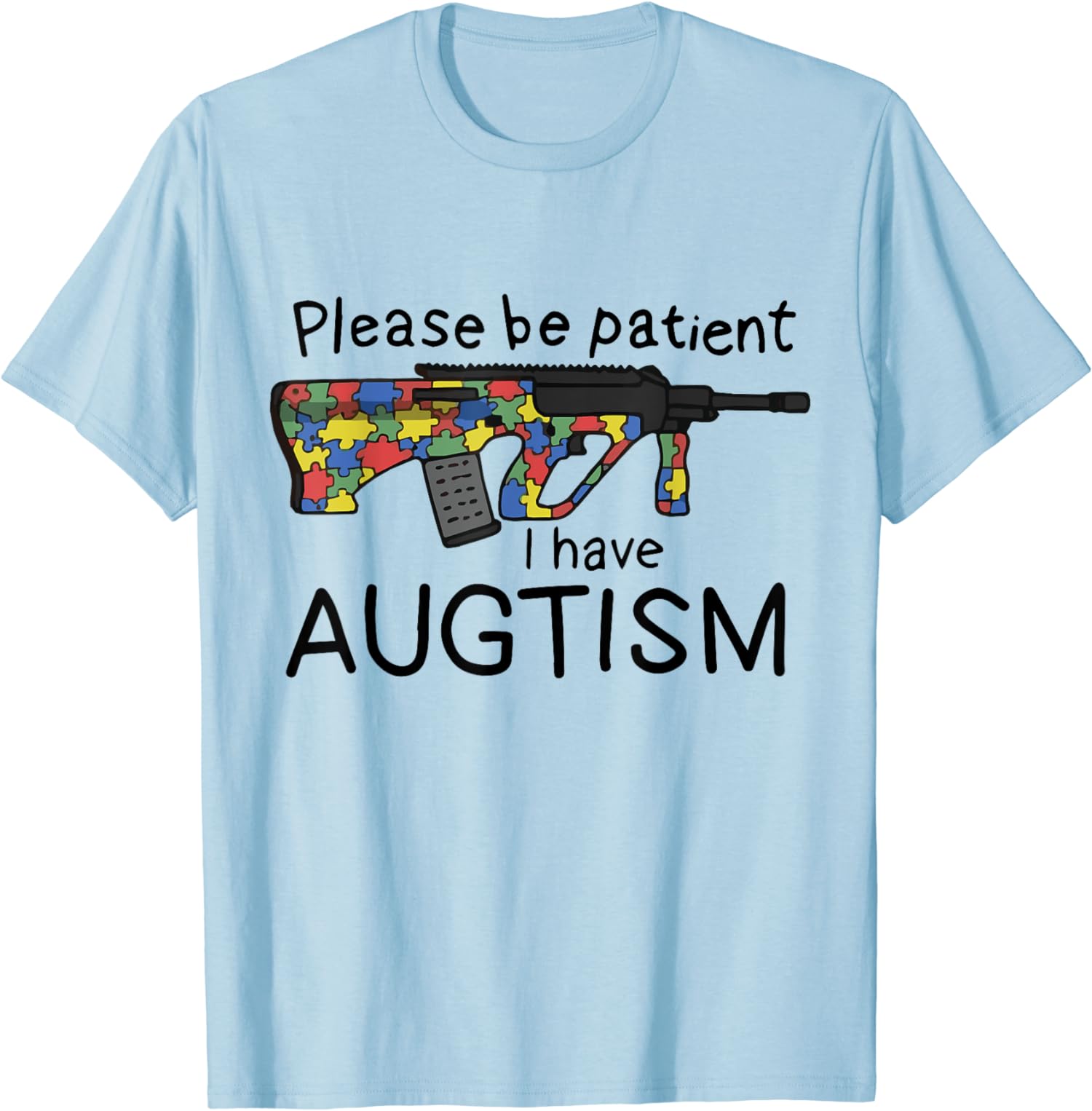 Funny Please Be Patient I Have Augtism I Have Autism Unisex T-Shirt