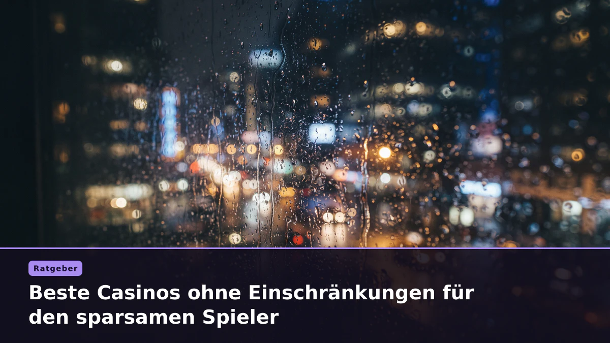 Beste Casinos ohne Einschränkungen für den sparsamen Spieler