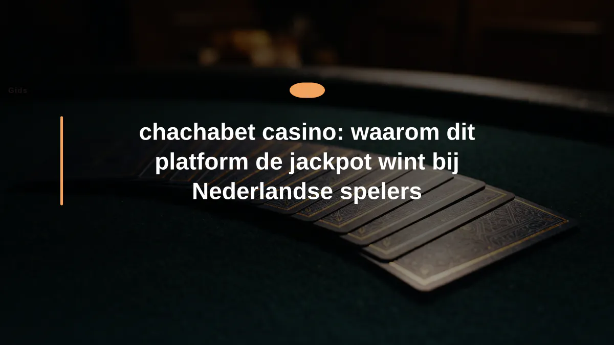 chachabet casino: waarom dit platform de jackpot wint bij Nederlandse spelers