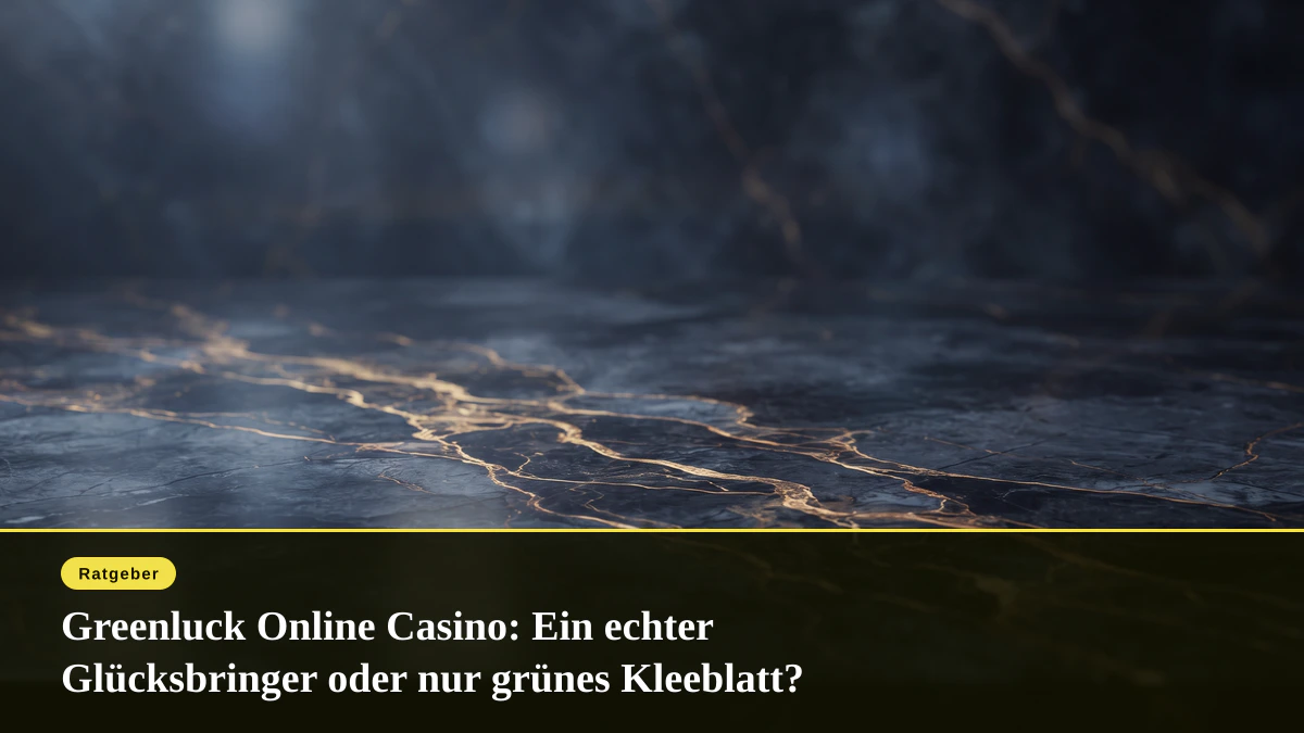 Greenluck Online Casino: Ein echter Glücksbringer oder nur grünes Kleeblatt?
