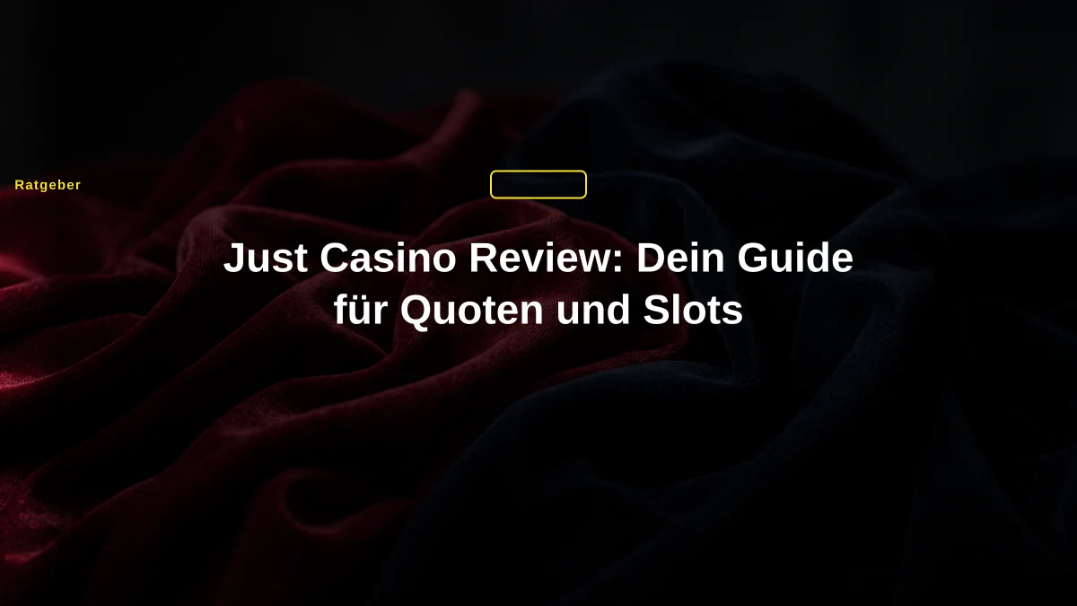Just Casino Review: Dein Guide für Quoten und Slots