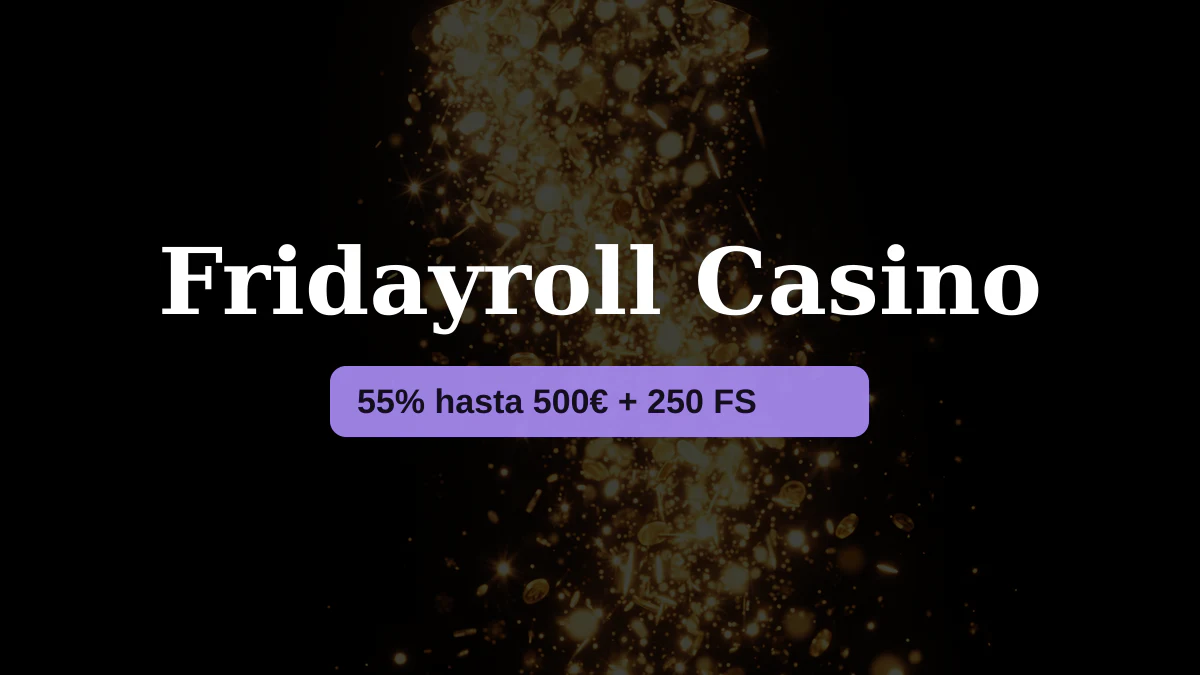 Fridayroll Casino &mdash; bono de bienvenida 55% hasta 500&euro; + 250 FS, pagos: Visa, Mastercard, Skrill, Neteller, Paysafecard