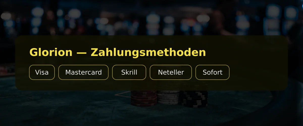 Glorion — Zahlungsmethoden: Visa, Mastercard, Skrill, Neteller, Sofort