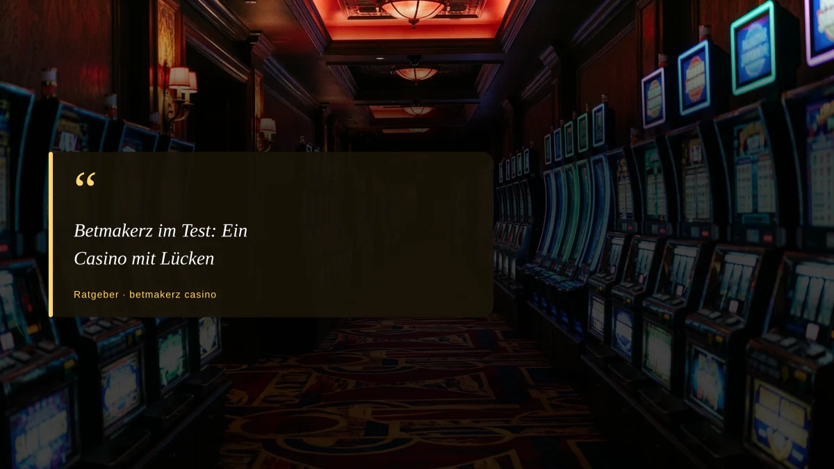 Betmakerz im Test: Ein Casino mit Lücken