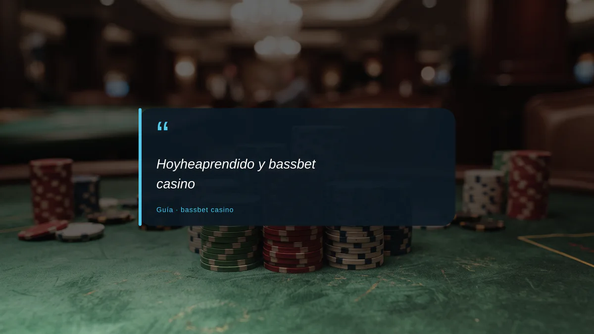 Hoyheaprendido y bassbet casino