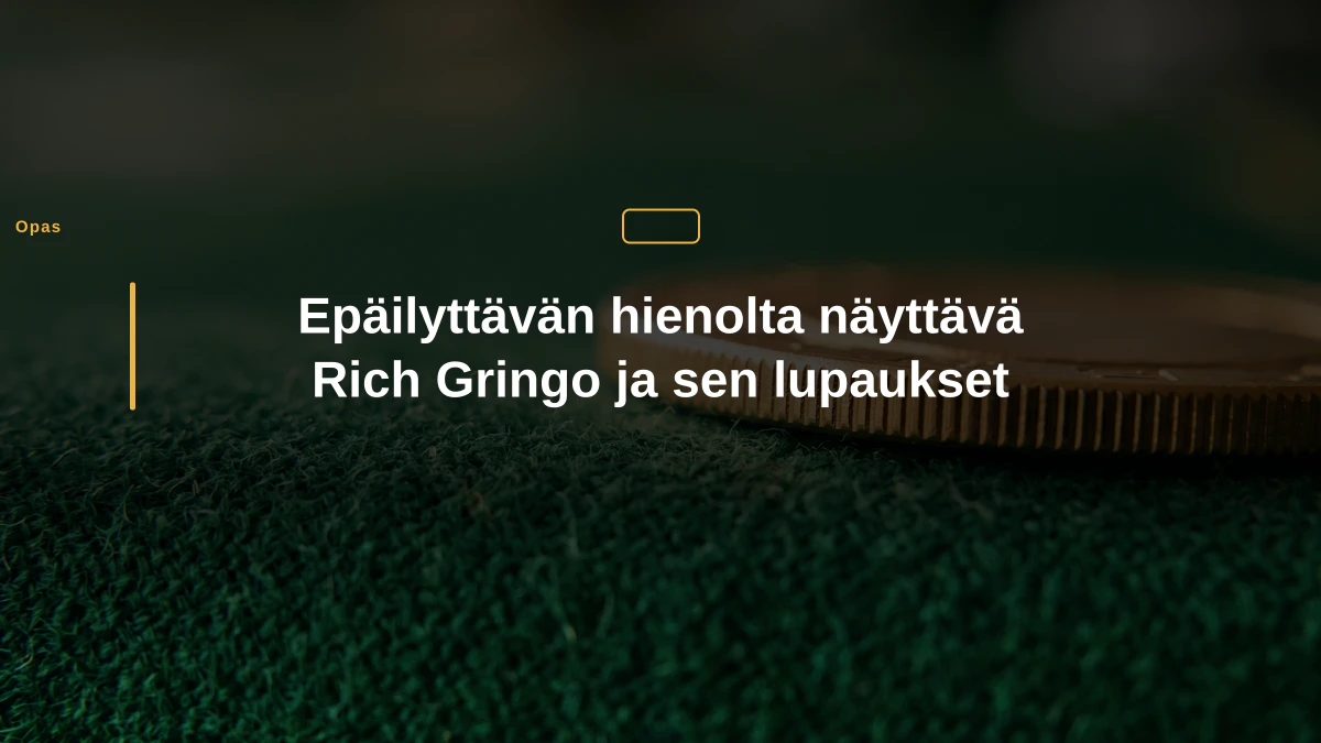 Epäilyttävän hienolta näyttävä Rich Gringo ja sen lupaukset