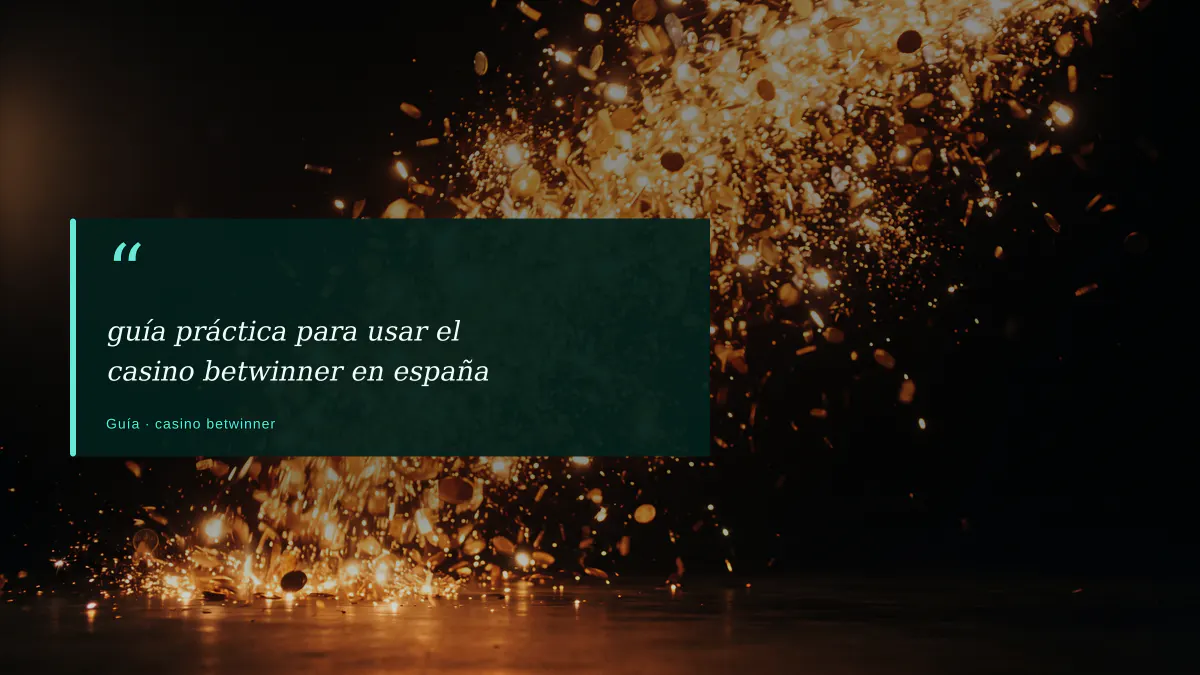guía práctica para usar el casino betwinner en españa