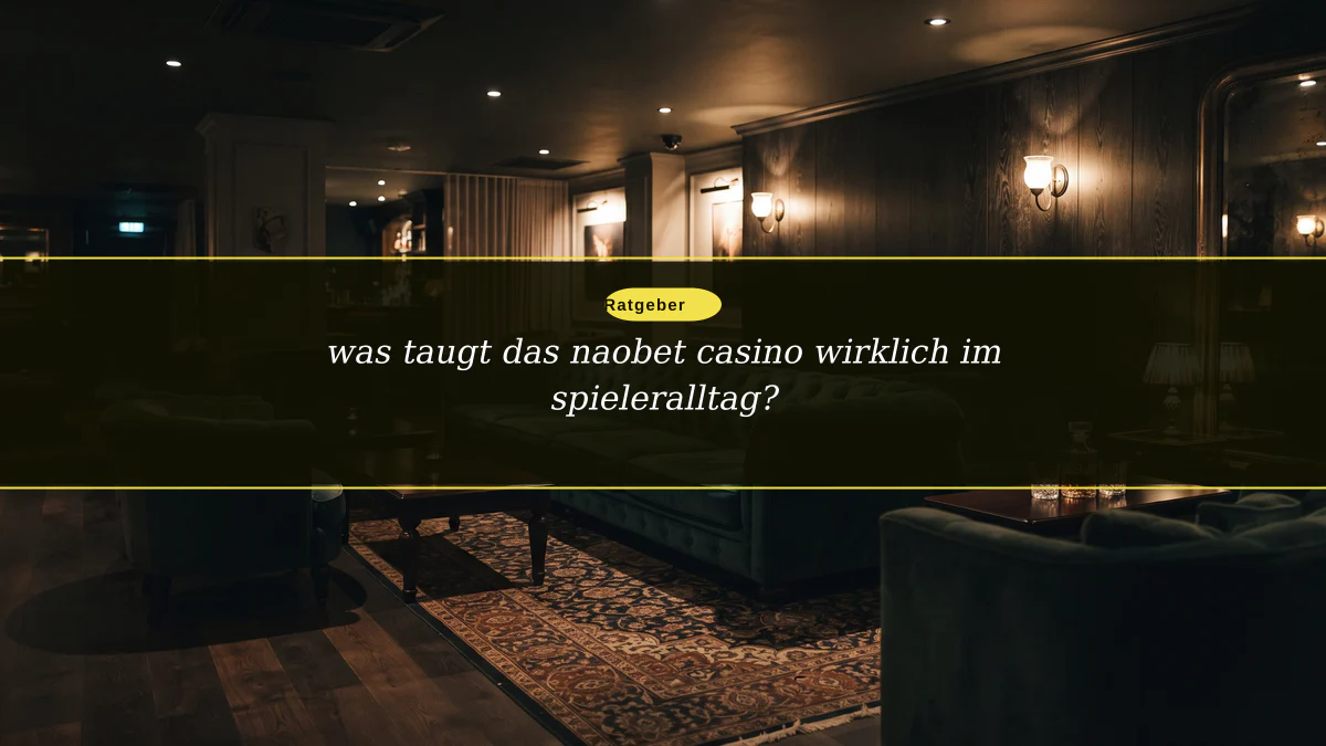 was taugt das naobet casino wirklich im spieleralltag?